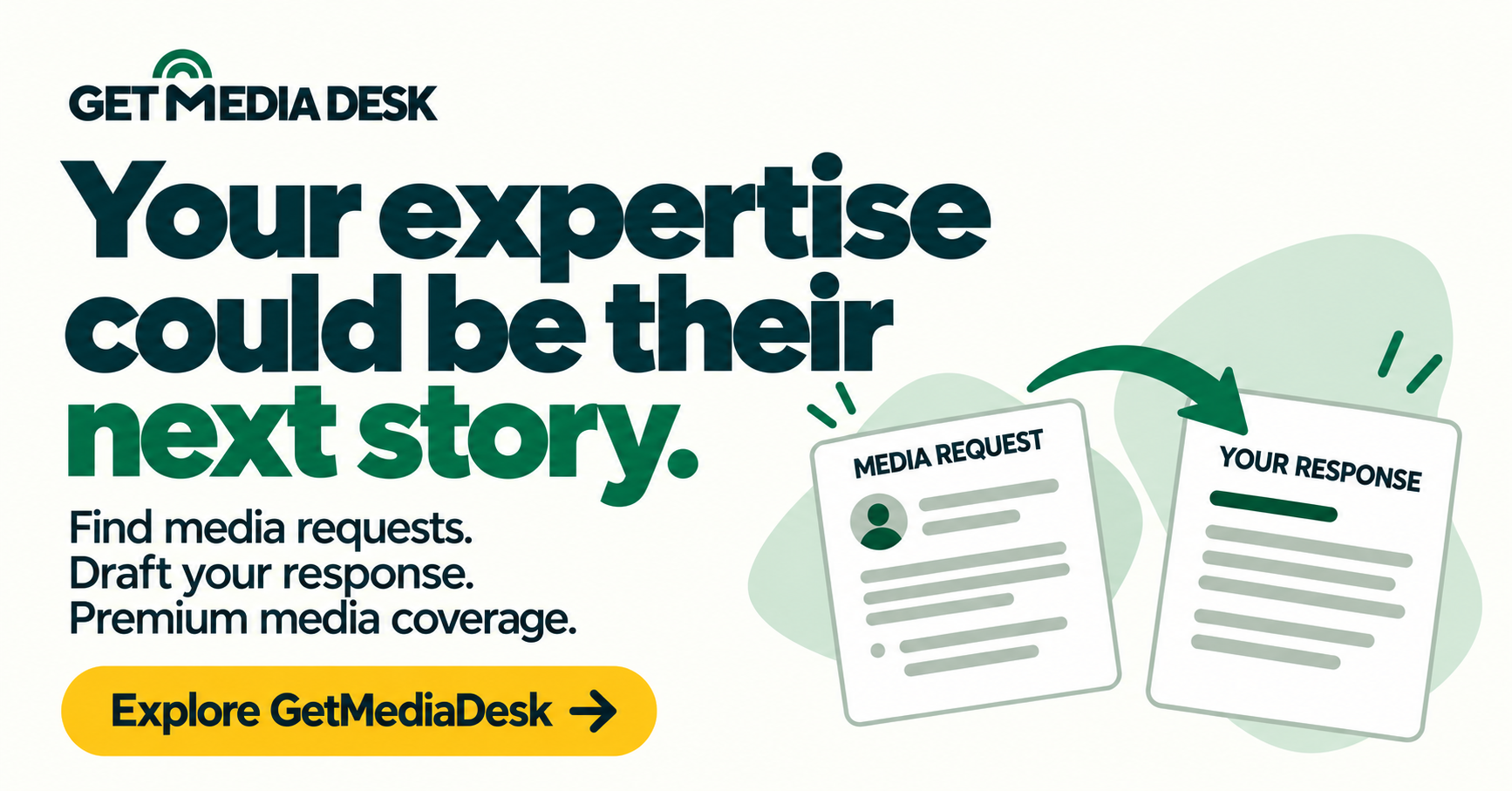 Landscape GetMediaDesk promotion: Your expertise could be their next story. Find media requests. Draft your response. Premium media coverage.