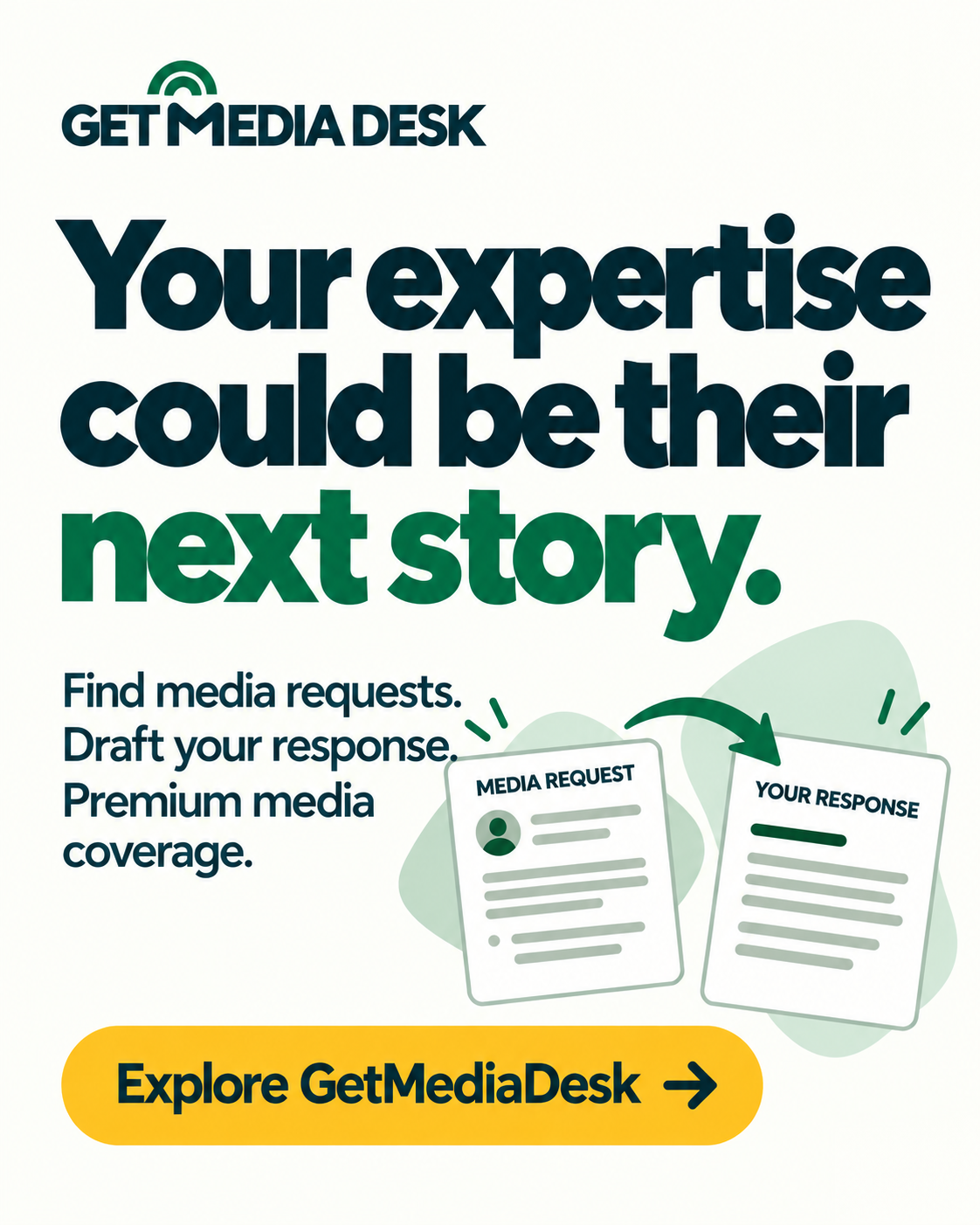Portrait GetMediaDesk promotion: Your expertise could be their next story. Find media requests. Draft your response. Premium media coverage.