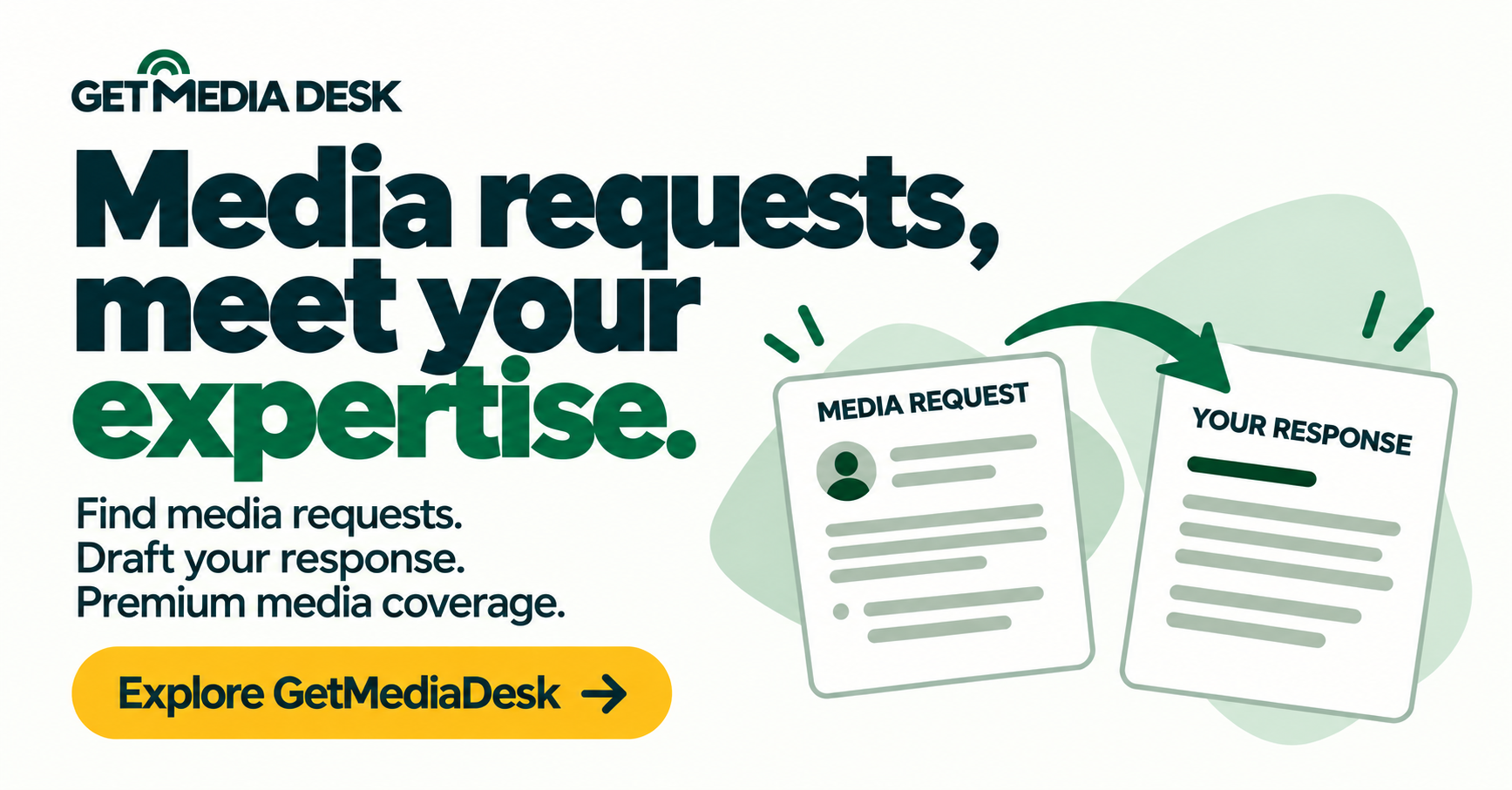 Landscape GetMediaDesk promotion: Media requests, meet your expertise. Find media requests. Draft your response. Premium media coverage.