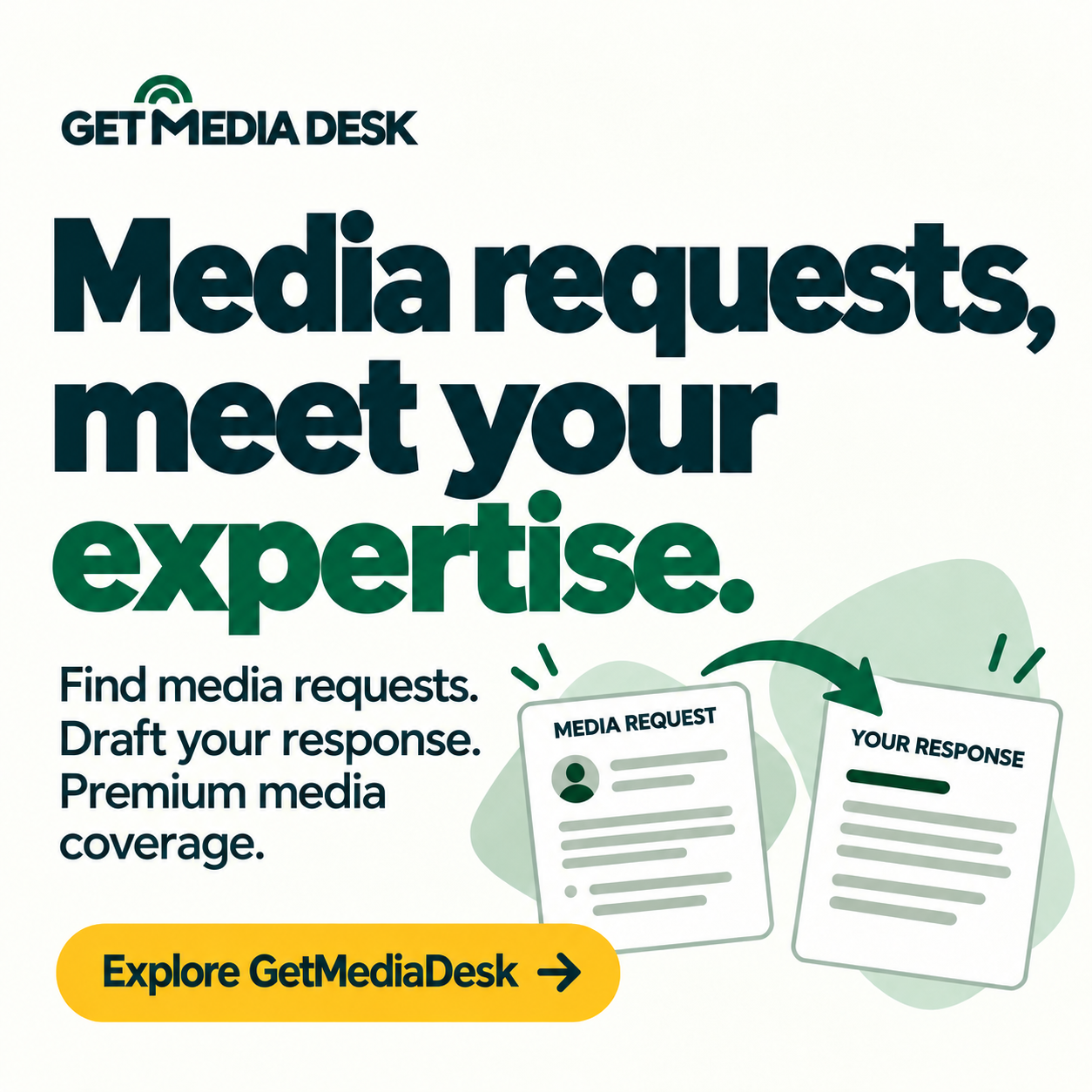Square GetMediaDesk promotion: Media requests, meet your expertise. Find media requests. Draft your response. Premium media coverage.