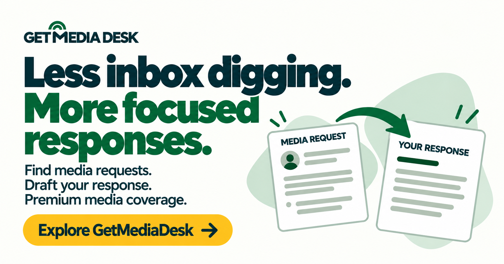 Landscape GetMediaDesk promotion: Less inbox digging. More focused responses. Find media requests. Draft your response. Premium media coverage.