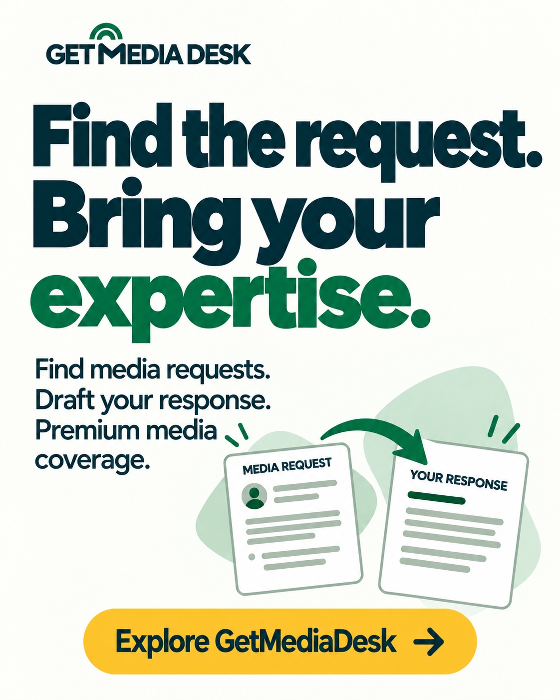 Portrait GetMediaDesk promotion: Find the request. Bring your expertise. Find media requests. Draft your response. Premium media coverage.